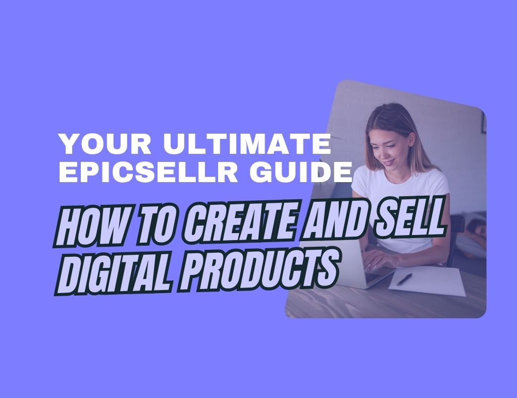 How to Create and Sell Digital Products in 2025: Your Ultimate ...