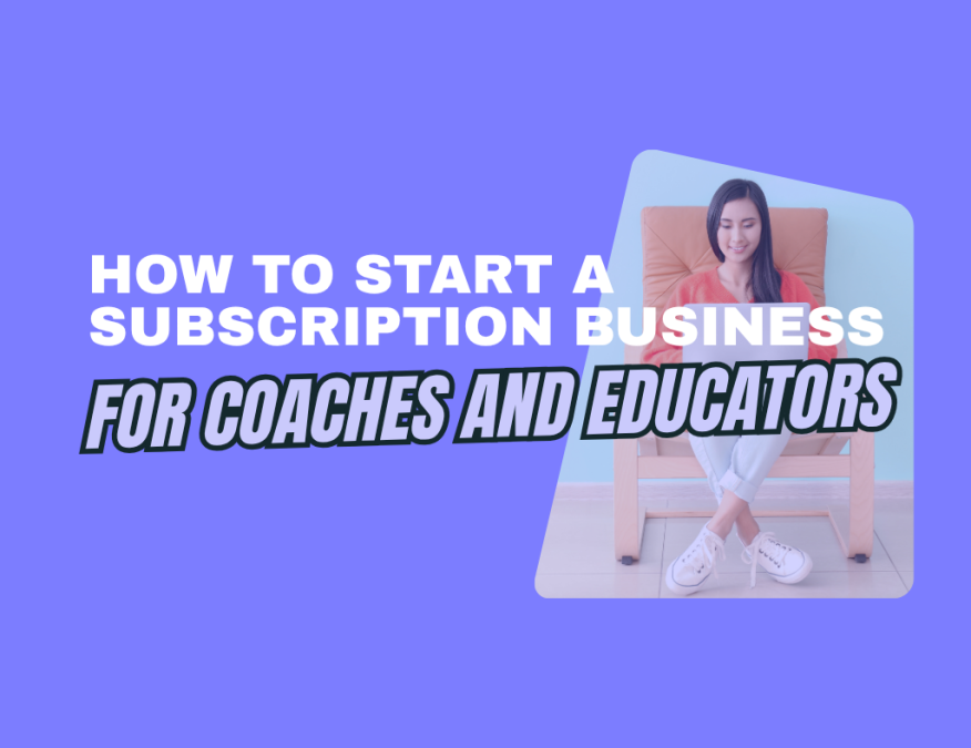 how to start a subscription business for coaches and educators