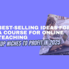 Best-Selling Ideas for a Course for Online Teaching