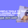 Simple Tools to Teach a Course Online Effectively
