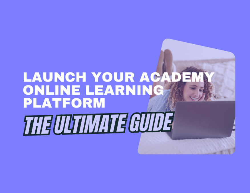Launch your academy online learning platform