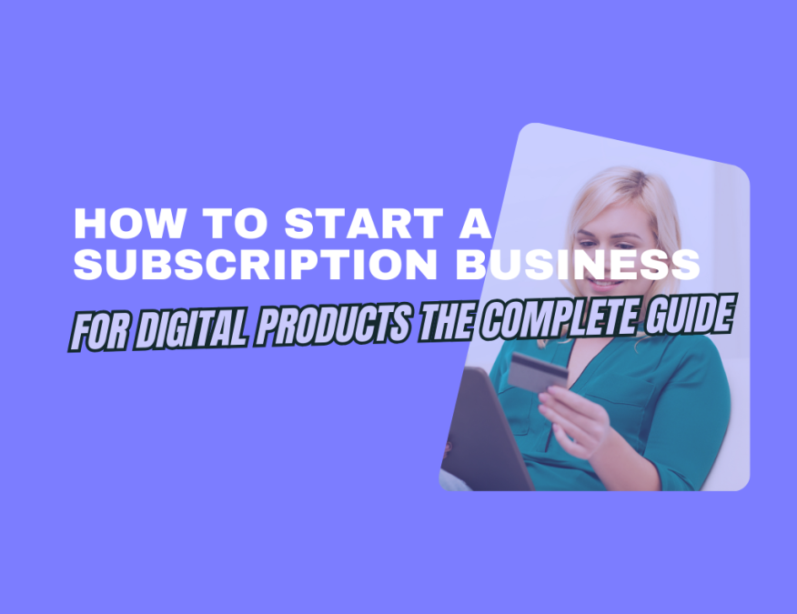 How to Start a Subscription Business for Digital Products