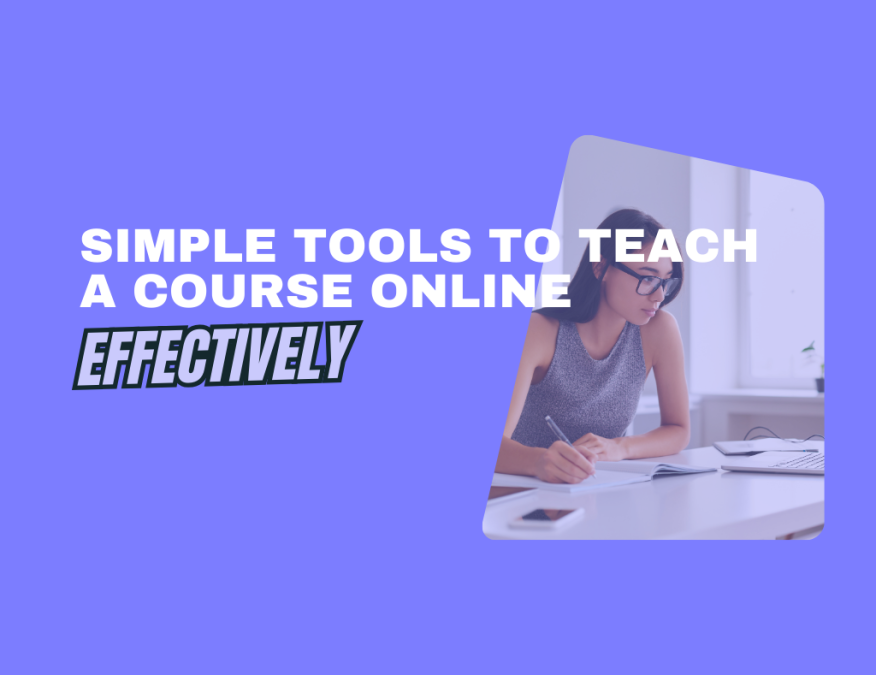 Simple Tools to Teach a Course Online Effectively