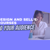 Design and sell e-courses to your audience