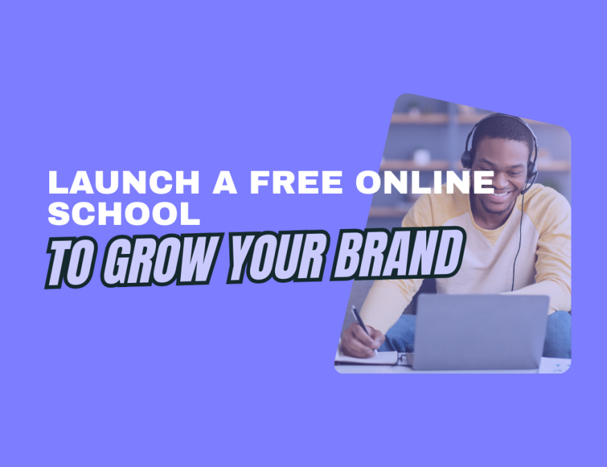 launch a free online school to grow your brand