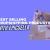 best selling dropshipping products