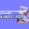 Build your elearning platform in under 1 hour