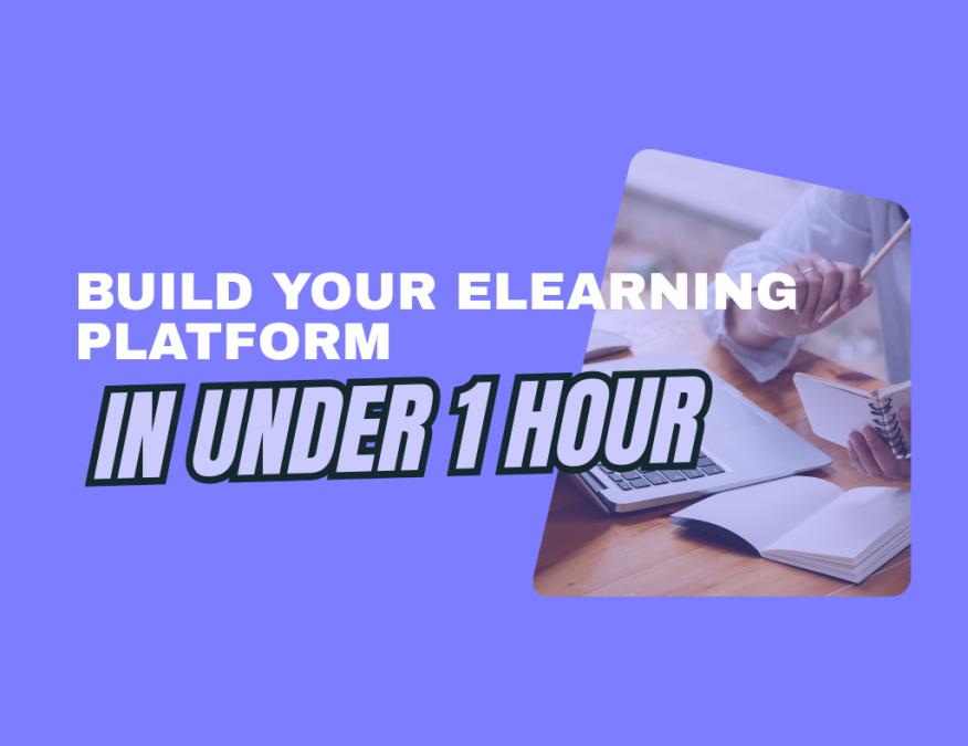 Build your elearning platform in under 1 hour