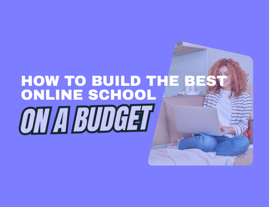 How to build the best online school on a budget