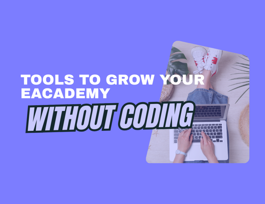 Tools to grow your eacademy without coding