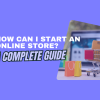 How Can I Start an Online Store?
