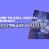How to sell digital product with your own digital store