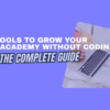 Tools to grow your eacademy without coding