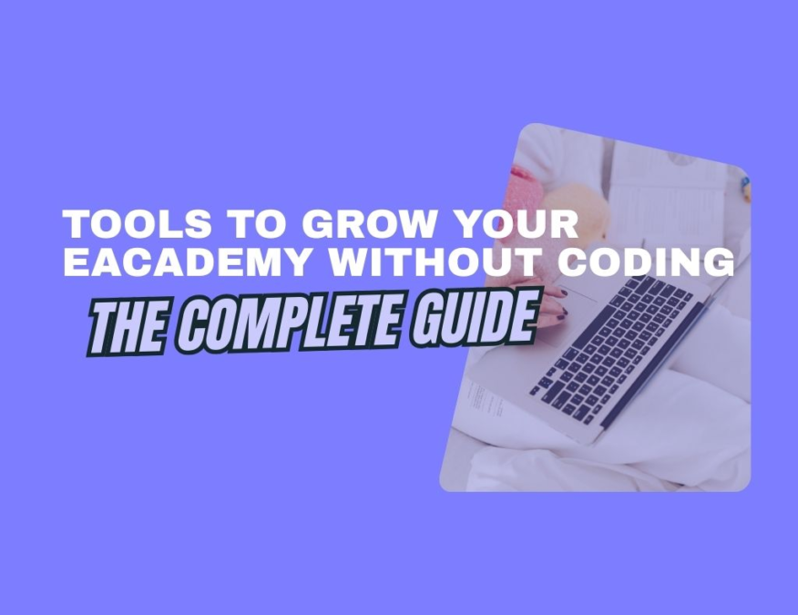 Tools to grow your eacademy without coding