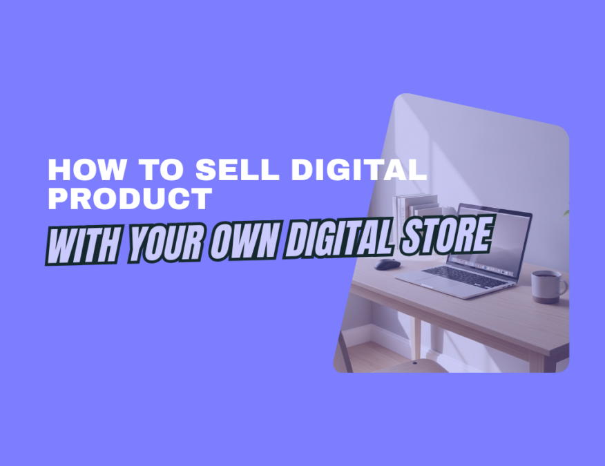 How to sell digital product with your own digital store