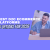 D2C Ecommerce Platforms