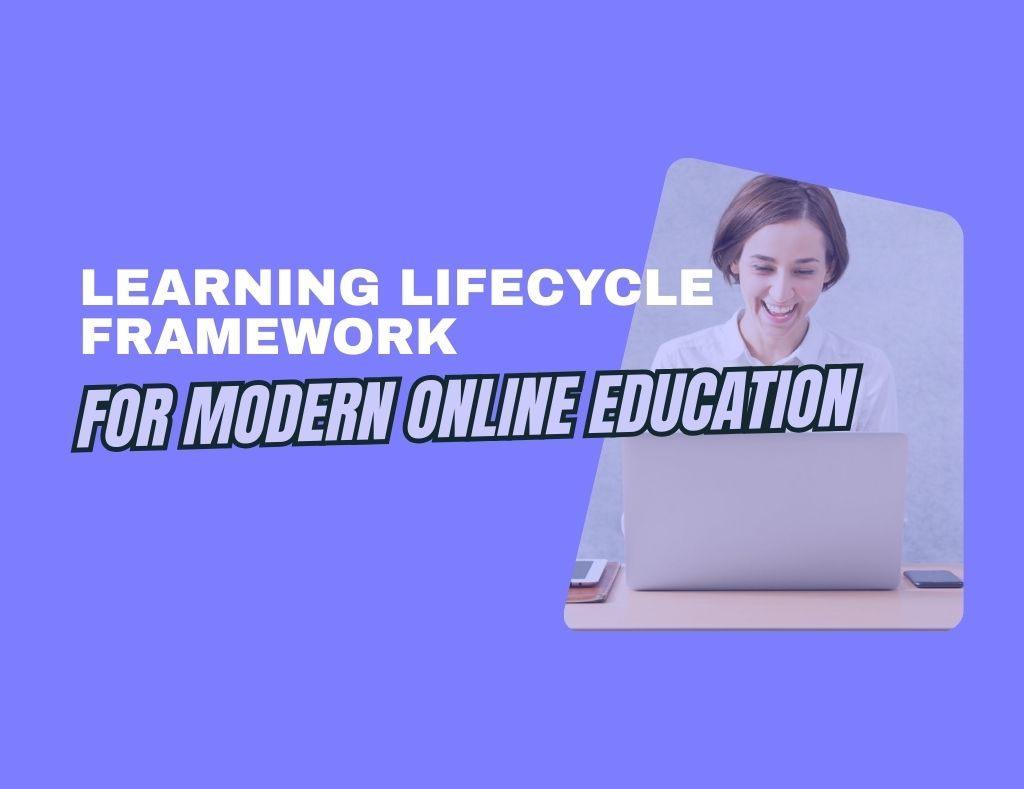 Learning Lifecycle Framework: A Complete Guide for Modern Online ...