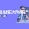 best subscription ecommerce platforms