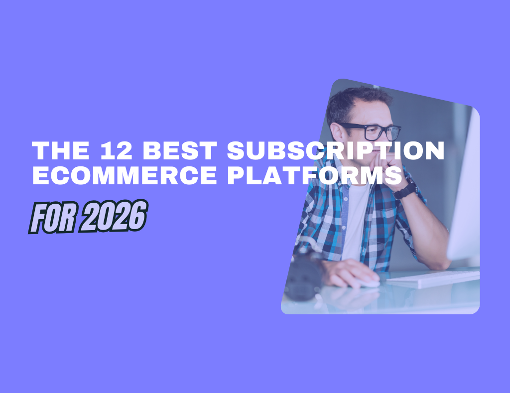 The 12 Best Subscription Ecommerce Platforms for 2026 - Epicsellr