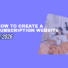 Create A Subscription Website