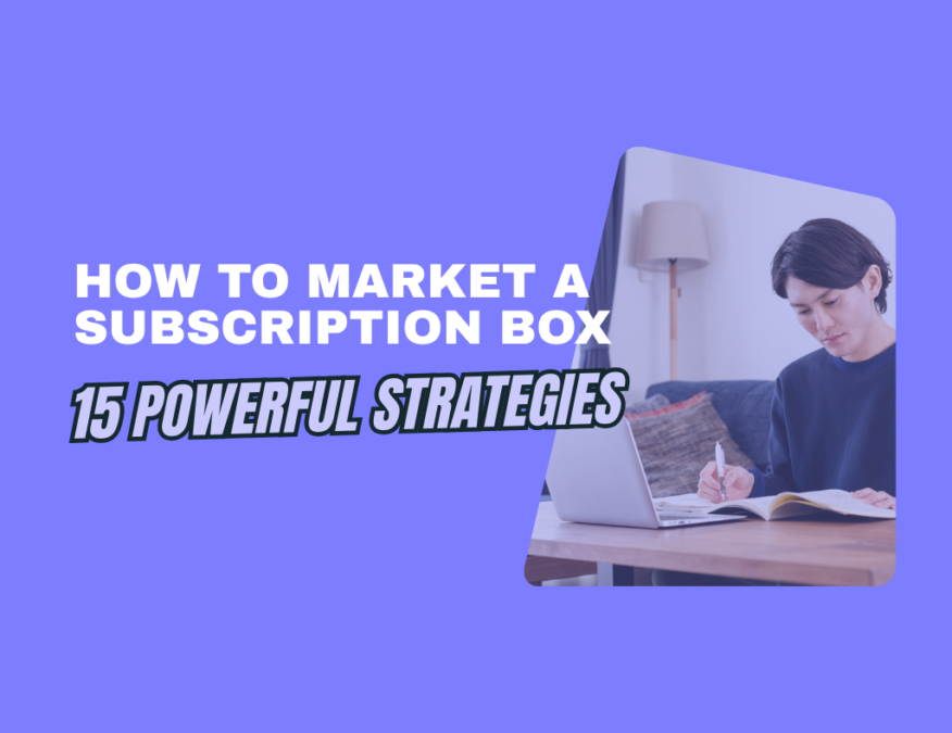 How to Market a Subscription Box
