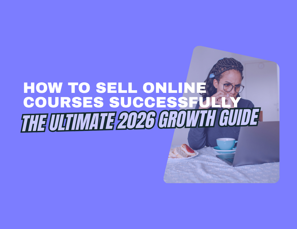 How to Sell Online Courses Successfully: The Ultimate 2026 Growth Guide ...