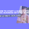 How to start a subscription box business with no money