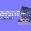 what are the two advantages of selling digital products